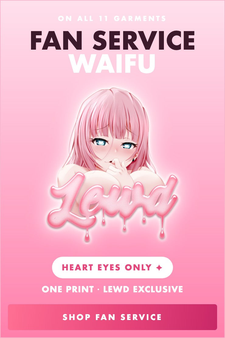 Fan Service Waifu: pink-haired waifu with heart eyes and dripping Lewd lettering, on 11 garments